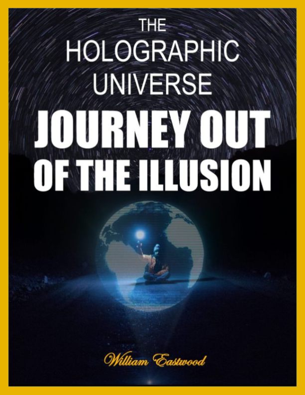 The Holographic Universe - Journey Out of the Illusion
