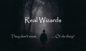 Real Wizards Don't Exist... Or Do They?