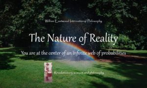 williameastwood.com what-is-the-nature-of-reality-you-are-at-the-center-of-an-infinite-web-of-probabilities-William-Eastwood-science-philosophy-website-books