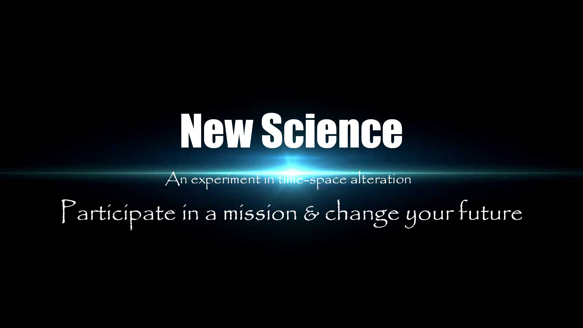 Participate In a Mission & Change Your Future: An Experiment In Time-Space Alteration
