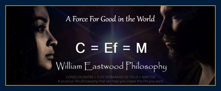 William-Eastwood-philosophy-a-force-for-good-helping-everyone-create-life-they-want