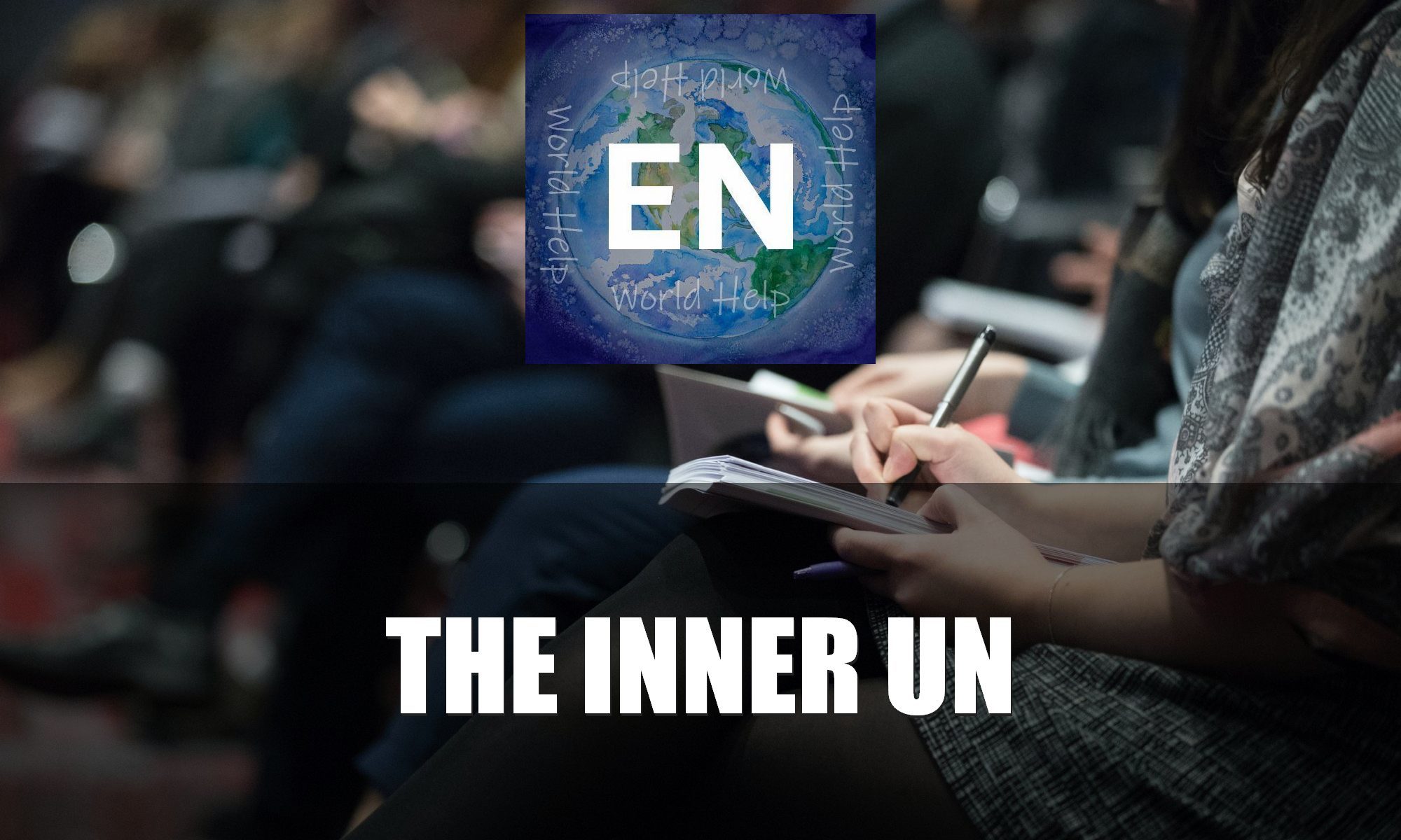 EN the Inner UN Earth Network is the United Nations internal where the real work is done to solve world problems