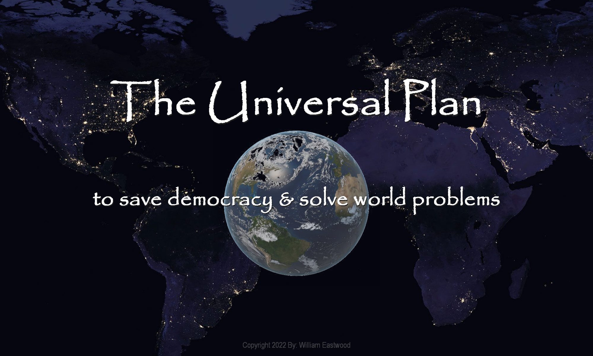 The Universal Plan to Save Democracy Solve World Problems