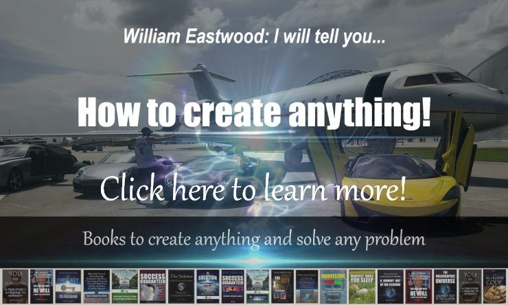 William Eastwood presents books, ebooks and audio books on how to create anything you want