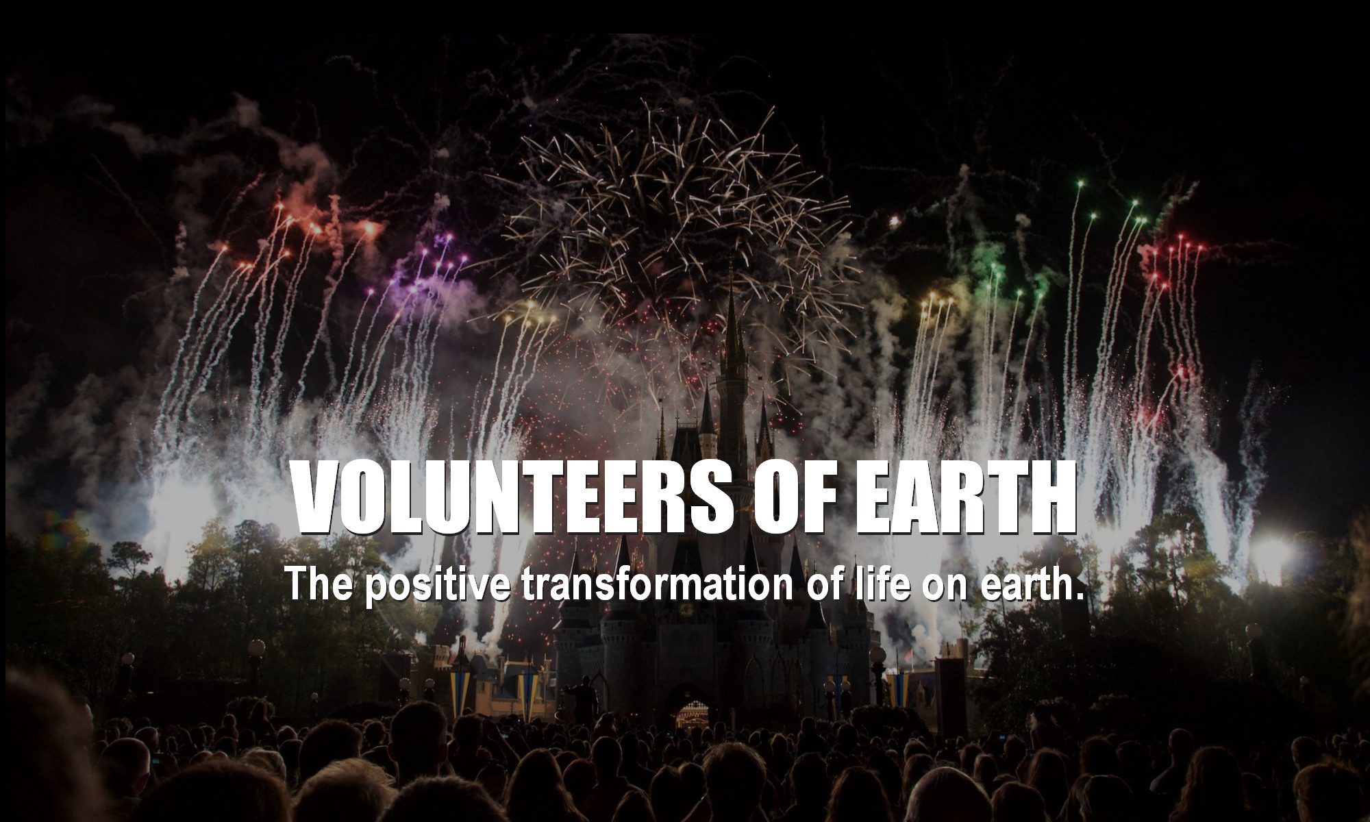 Transformative positive people on Earth DID YOU VOLUNTEER FOR LIFE? You can help