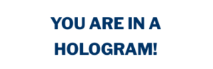 You are in a hologram made of consciousness spirit