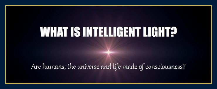 What are intelligent light energy consciousness