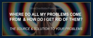 where-do-all-my-problems-come-from-how-do-i-get-rid-of-them easy way