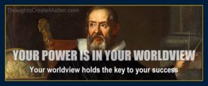 your-worldview-is-your-power-what-is-belief-system-effectiveness-Galileo
