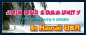 Positive community in paradise in Hawaii USA