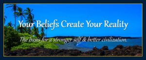 Your beliefs create your reality