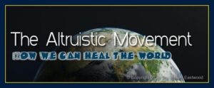 Altruistic Movement﻿ 2000 - 2024 William Eastwood
