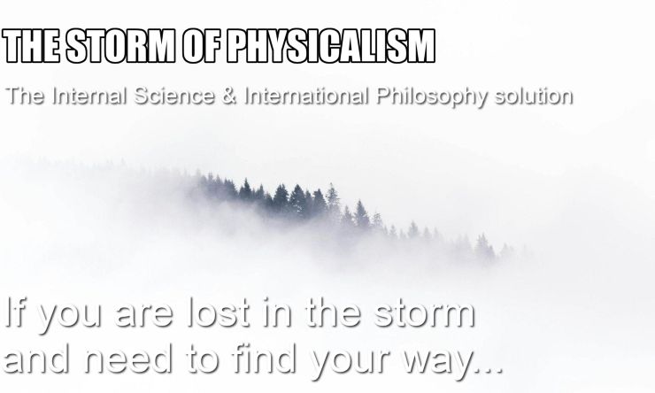 THE STORM OF PHYSICALISM - The Internal Science & International Philosophy solution.
